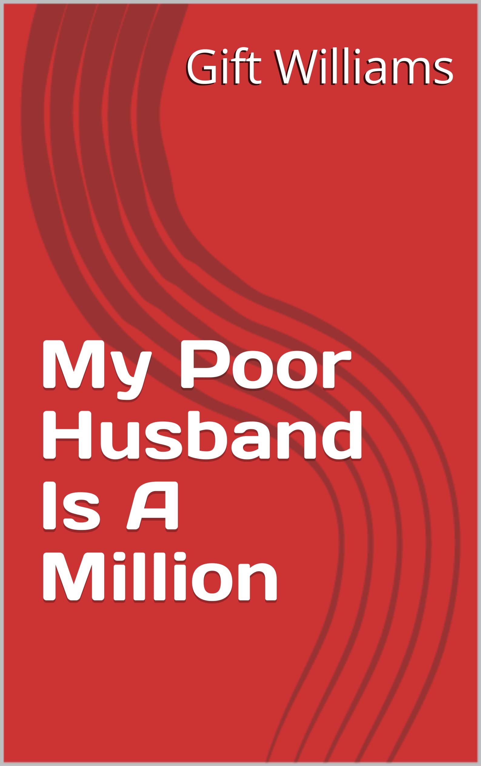 My Poor Husband Is A Million (Kindle Edition)