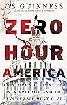 Zero Hour America: History's Ultimatum over Freedom and the Answer We Must Give Zero Hour America: History's Ultimatum over Freedom and the Answer We Must Give