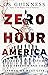 Zero Hour America: History's Ultimatum over Freedom and the Answer We Must Give