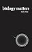 Biology Matters by Colette Colfer