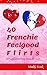 40 Frenchie Feelgood Flirts...