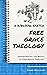 A Biblical Sketch: Free Grace Theology: Understanding the Basics of Free Grace Theology