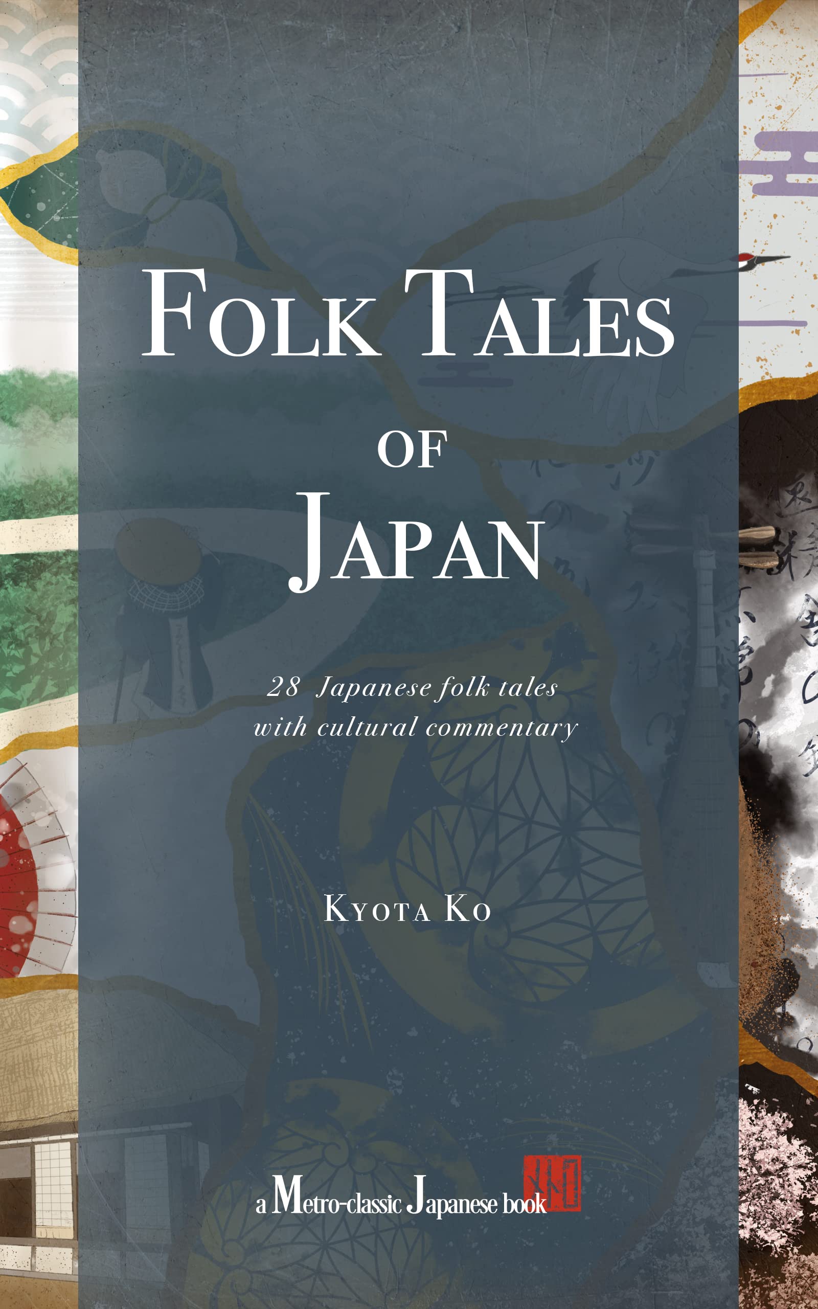 Folk Tales of Japan: 28 Japanese folk tales with cultural commentary (Kindle Edition)