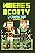 Where's Scotty? Books 1, 2, and 3 by Cat Crafter