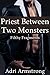A Priest Between Two Monsters by Adri Armstrong