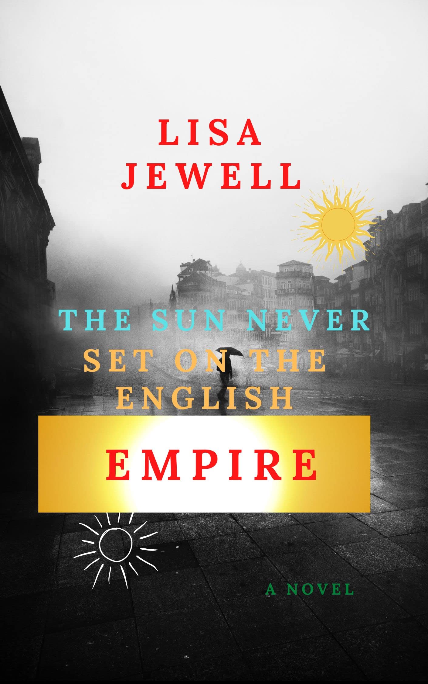 The Sun Never Set On The English Empire: A novel (Kindle Edition)