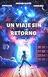 UN VIAJE SIN RETORNO (Spanish Edition) UN VIAJE SIN RETORNO (Spanish Edition)
