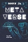 Metaverse: 7 Books in 1 - The Visionary Guide for Beginners to Discover and Invest in Virtual Lands, Blockchain Gaming, Digital art of NFTs and the ... and Non-Fungible Tokens Collection Guides)