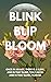 Blink, Blip, Bloom