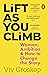 Lift as You Climb: Women, Ambition and How to Change the Story