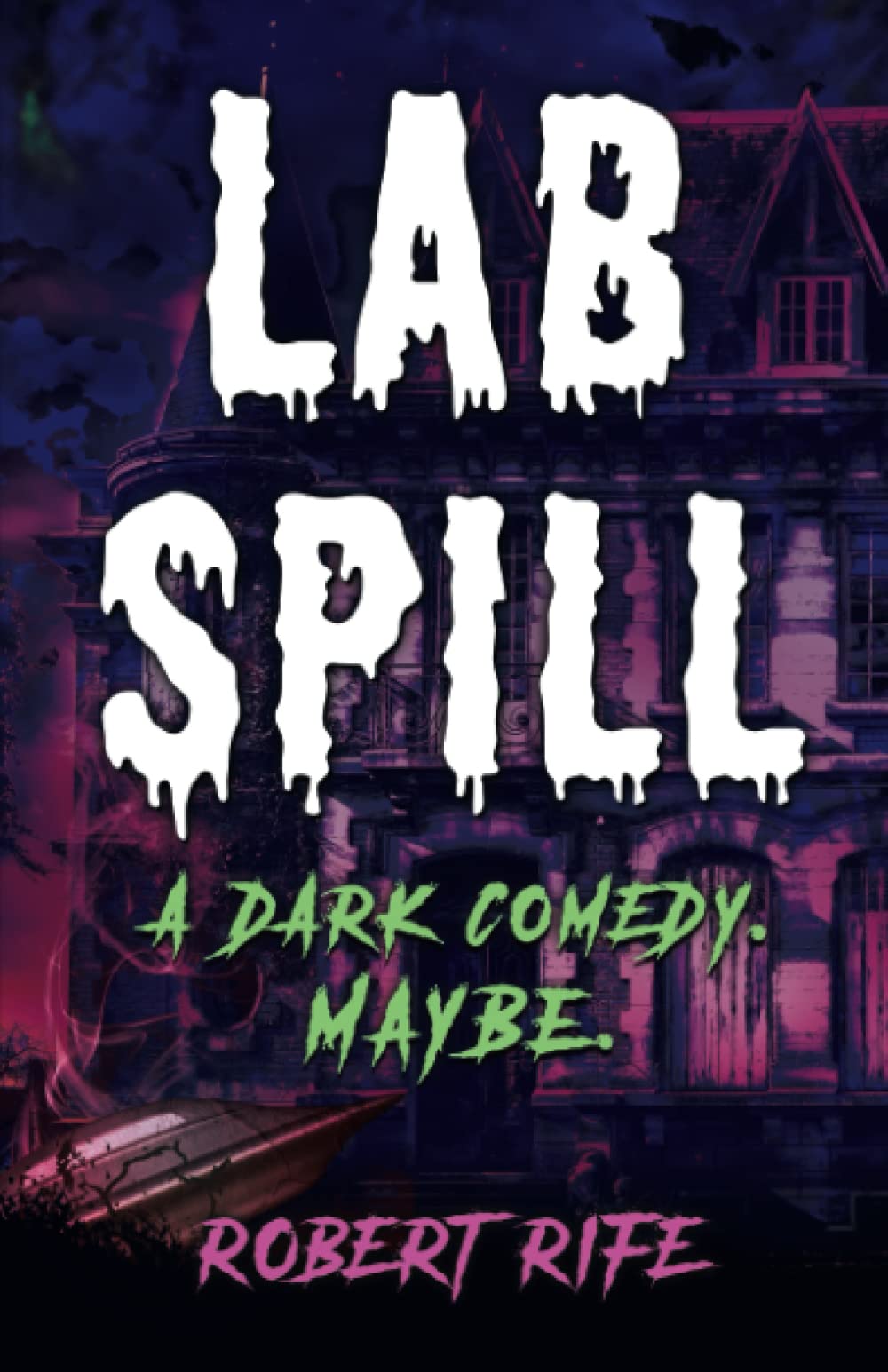 LAB SPILL: A Dark Comedy. Maybe. (Paperback)