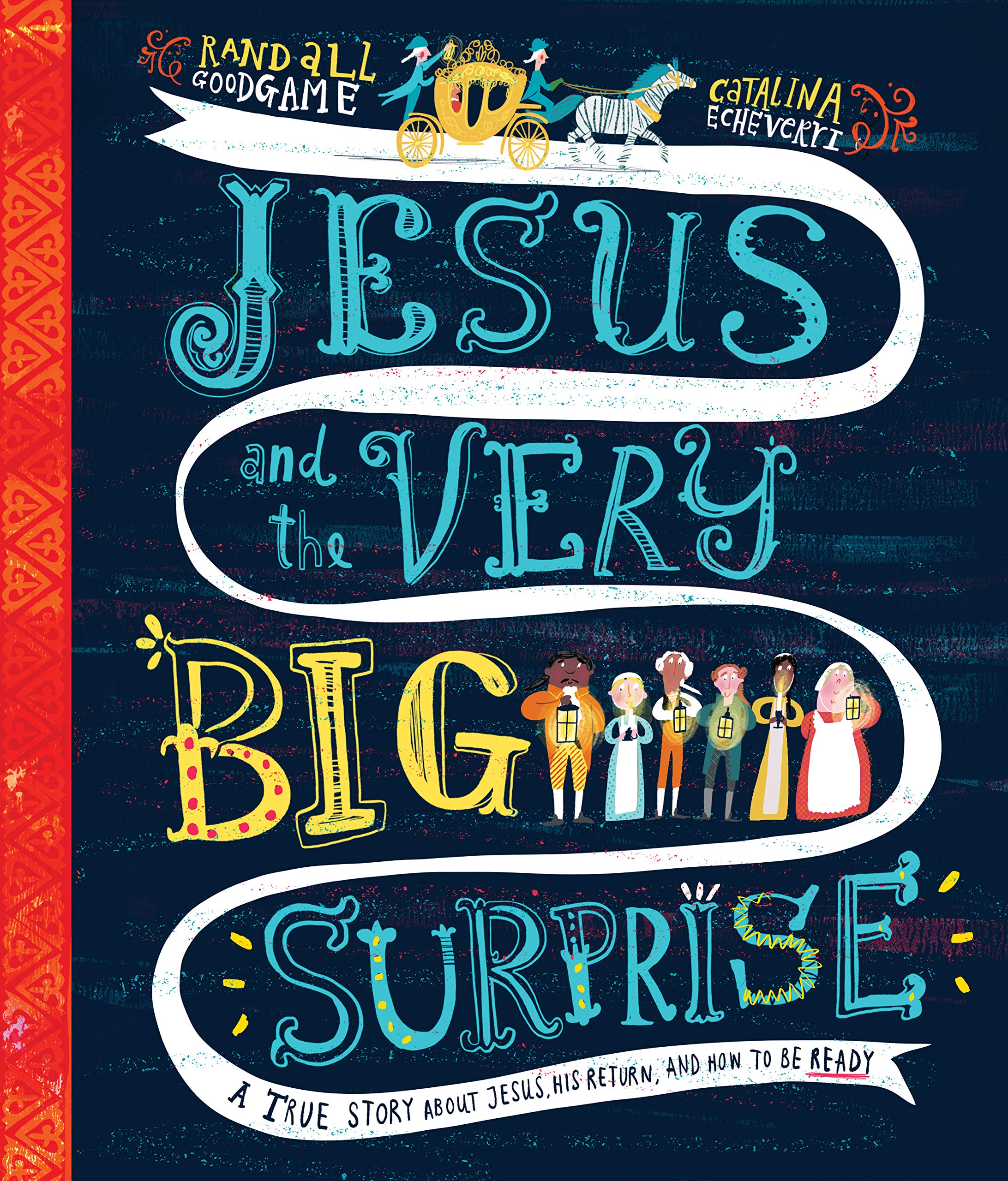 Jesus and the Very Big Surprise: A True Story about Jesus, His Return, and How to Be Ready (Tales That Tell The Truth)