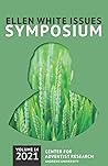 Ellen White Issues Symposium: Volume 14 (Ellen White Issues Symposium Journal)