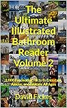 The Ultimate Illustrated Bathroom Reader Volume 2: 1,000 Fascinating Facts to Entertain, Amuse, and Educate All Ages (Ultimate Illustrated Trivia)