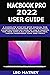 MACBOOK PRO 2022 USER GUIDE: A Complete Step By Step Manual For Beginners & Seniors With Practical Illustrations On How To Use & Master The New Apple M2 ... Macbook Pro. macOS Monterey Tips And Trick