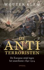 De antiterroristen: de Europese strijd tegen het anarchisme 1890-1914