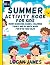 Summer Activity Book for Kids by Logan James