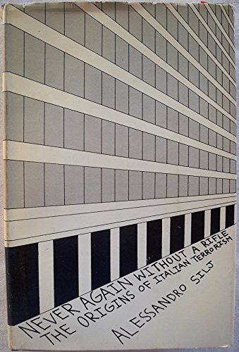 Never again without a rifle: The origins of Italian terrorism (Hardcover)