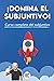 ¡DOMINA EL SUBJUNTIVO! - Manual completo para dominar el subjuntivo: Gramática para estudiantes de español de nivel intermedio (Spanish Edition)