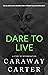 Dare To Live: A Story of De...