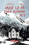 Ikke la de døde komme hit by Monika Steinholm