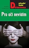 Pro oči nevidím (Martin Stein, #1)