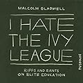 I Hate the Ivy League: Riffs and Rants on Elite Education