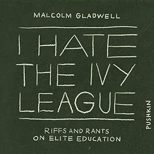 I Hate the Ivy League: Riffs and Rants on Elite Education