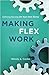 Making Flex Work: Defining ...