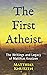 The First Atheist: The Writ...