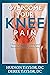 Overcome Your Knee Pain: 7 ...