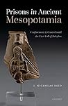 Prisons in Ancient Mesopotamia: Confinement and Control until the First Fall of Babylon