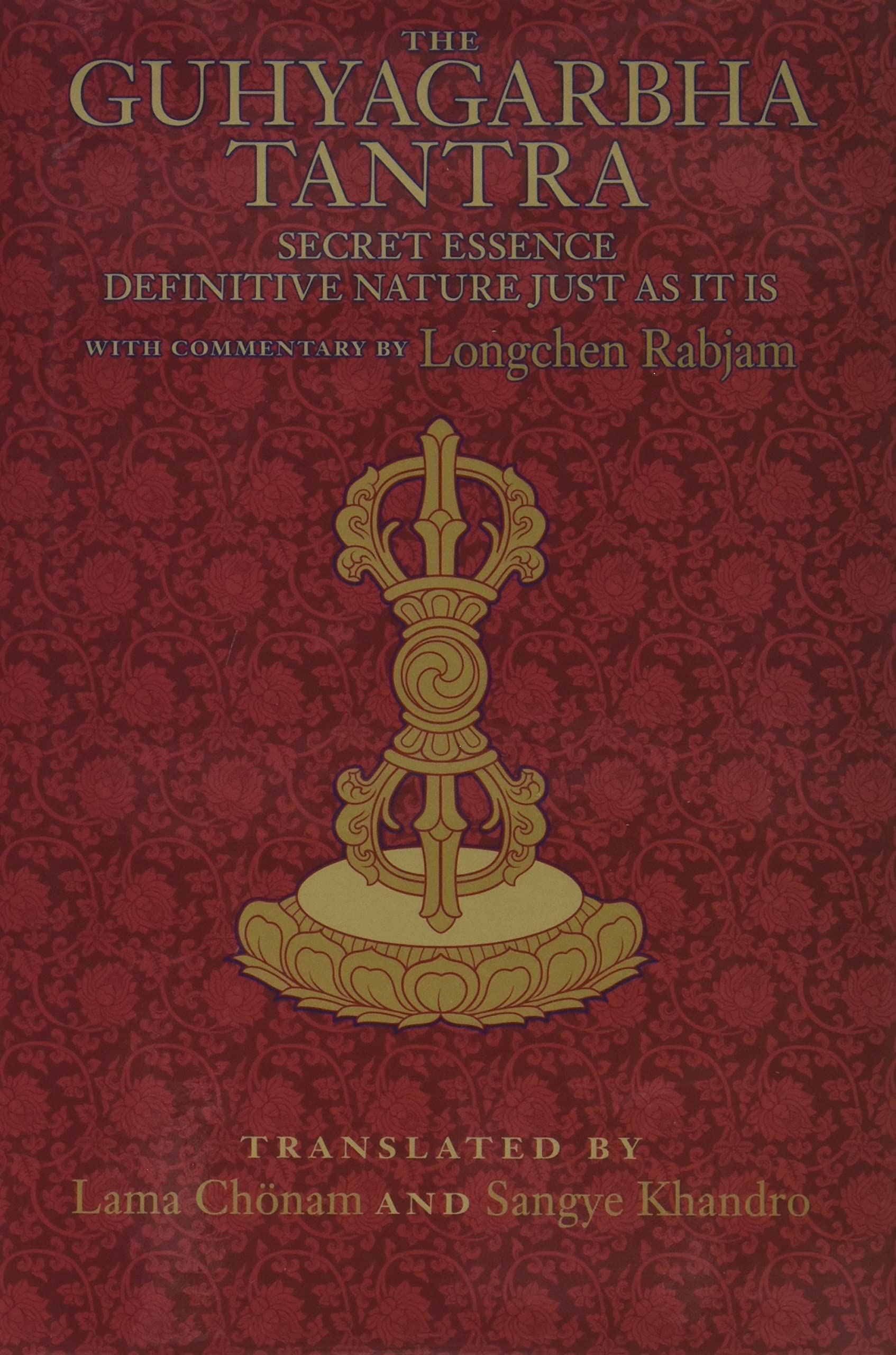 The Guhyagarbha Tantra: Secret Essence Definitive Nature Just as It Is (Hardcover)