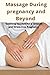 MASSAGE DURING PREGNANCY AN...
