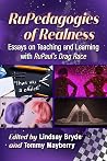 RuPedagogies of Realness: Essays on Teaching and Learning with RuPaul's Drag Race RuPedagogies of Realness: Essays on Teaching and Learning with RuPaul's Drag Race