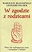 W zgodzie z rodzicami. Klucz do wzbogacenia życia i związków ... by Harold H. Bloomfield