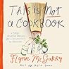 This Is Not a Cookbook by Flynn McGarry This Is Not a Cookbook by Flynn McGarry