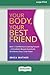 Your Body, Your Best Friend...