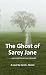 The Ghost of Sarey Jane by Sarah J. Nachin The Ghost of Sarey Jane by Sarah J. Nachin