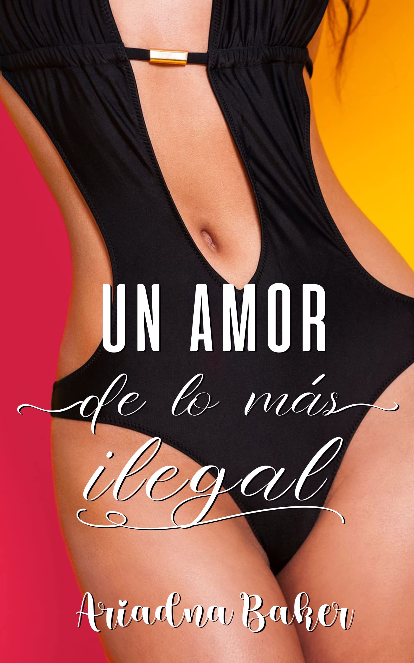 Un amor de lo más ilegal (Spanish Edition)