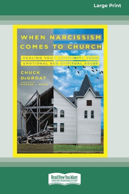 When Narcissism Comes to Church: Healing Your Community From Emotional and Spiritual Abuse [16pt Large Print Edition]