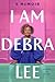 I Am Debra Lee: A Memoir