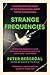 Strange Frequencies: The Extraordinary Story of the Technological Quest for the Supernatural