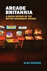 Arcade Britannia:...