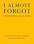 I Almost Forgot by Daniel Naegele