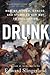 Drunk: How We Sipped, Danced, and Stumbled Our Way to Civilization