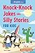 Knock-Knock Jokes and Silly Stories for Kids by May B Gigglin