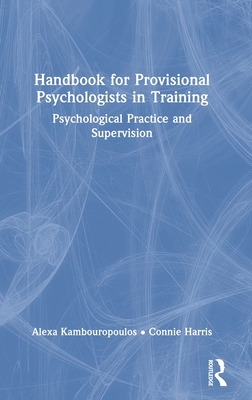 Handbook for Provisional Psychologists in Training: Psychological Practice and Supervision