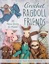 Crochet Ragdoll Friends: 36 New Dolls to Make