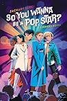 So You Wanna Be A Pop Star?: A Choices Novel So You Wanna Be A Pop Star?: A Choices Novel